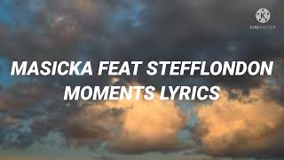 Masicka Feat Stefflondon  Moments Lyrics [upl. by Carolynn]