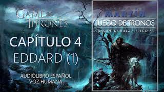 👑JUEGO DE TRONOS⚔️  CAPÍTULO 4  EDDARD 1  CANCIÓN DE HIELO Y FUEGO 1 Audiolibro en Español [upl. by Niltiac671]