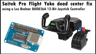 How to fix Saitek Pro Flight Yoke Dead Zone with a Leo Bodnar BU0836A 12bit controller [upl. by Odoric819]