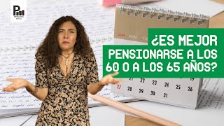 ¿Es mejor pensionarse a los 60 o a los 65 años [upl. by Inacana824]