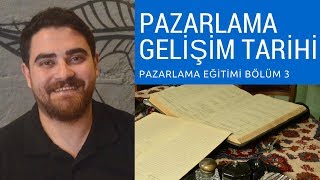 PAZARLAMANIN TARİHİ GELİŞİMİ  Pazarlama Eğitimi 3 Bölüm [upl. by Akehsyt789]