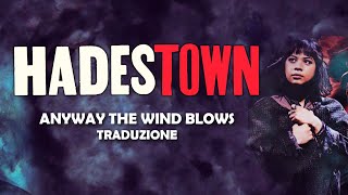 2 Hadestown  Anyway the wind blows Traduzione [upl. by Raynah]