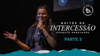 Noites de Intercessão  Parte 3  Pra Ezenete Rodrigues  Igreja Diante do Trono [upl. by Shanahan14]