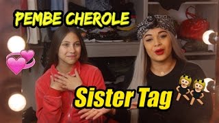 SISTER TAG 👯  Pembe Cherole [upl. by Chamkis]