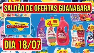 OFERTAS IMPERDÍVEIS DO GUANABARA SUPERMERCADO VÁLIDAS DE 16 A 180724 [upl. by Imim]