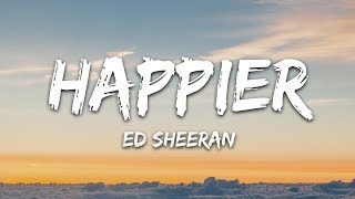 Ed Sheeran  Happier Lyrics [upl. by Lian]