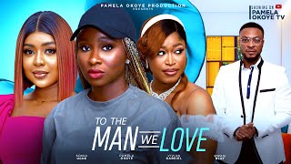 TO THE MAN WE LOVE  SONIA UCHE  PAMELA OKOYE  VIVIAN GABRIEL QWASI BLAY NOLLYWOOD 2024 EXCLUSIVE [upl. by Weinstein]