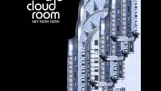 The Cloud Room  Hey Now Now [upl. by Alcinia]