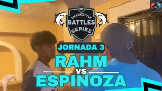 RAHM VS ESPINOZA  JORNADA 3  SHARKSTYLE BATTLES SERIES T2 202324 [upl. by Hoseia]