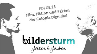 BILDERSTURM GLOTZEN amp GLAUBEN 25 Film Fiktion und Fakten der Colonia Dignidad [upl. by Gensmer]