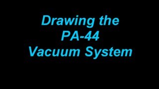 Drawing the PA44 Vacuum System [upl. by Obediah64]