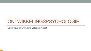 Ontwikkelingspsychologie Cognitieve ontwikkeling Piaget [upl. by Eirual]