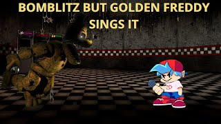 Bomblitz But Golden Freddy Sings It 🎶🎶 Requested [upl. by Enid]