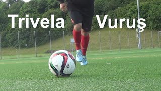 Trivela Vuruş  Anlatım [upl. by Josh]