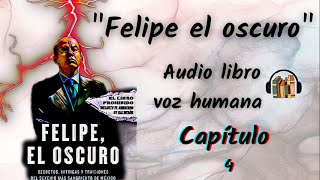 Felipe el oscuro Cap 4 voz humana [upl. by Norrv]