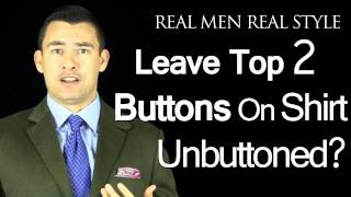 Can A Man Leave The Top 2 Buttons On A Mens Dress Shirt Unbuttoned And Look Professional [upl. by Ayor]