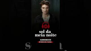 NOVIDADE  Sol da meianoite  Audiobook  Saga Crepúsculo  Audiolivro  Shorts [upl. by Orme]