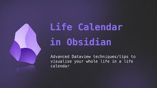 Life Calendar in Obsidian  Advanced Dataview tipstechniques [upl. by Veradi]