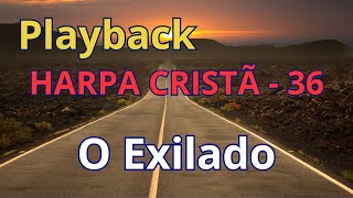 PLAYBACK  Harpa Cristã  36  O Exilado  com letra [upl. by Aneetsirk237]