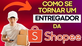 COMO se tornar um ENTREGADOR da SHOPEE [upl. by Ardnuhsed165]