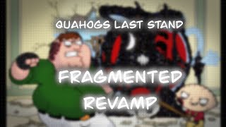 Quahogs Last Stand  FRAGMENTED REVAMP [upl. by Ydnak]