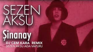 SEZEN AKSU ŞİNANAY DJ CEM KARA REMIX [upl. by Kabab]