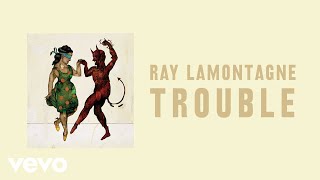 Ray LaMontagne  Trouble Official Audio [upl. by Enreval]