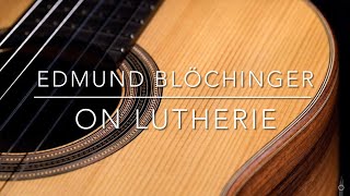 Edmund Blöchinger On Lutherie [upl. by Irtimd546]