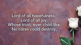 Lord of All Hopefulness  Lyrics [upl. by Bennink514]