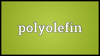 Polyolefin Meaning [upl. by Noslien]