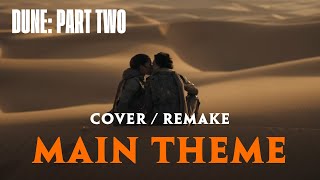 Dune Main Theme COVER REMAKE  Dune Part Two  A Time of Quiet Between the Storms [upl. by Avla]