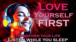 LOVE YOURSELF FIRST  Self Love Sleep Meditation  Listen for 30 Nights to Transform Your Life [upl. by Ylliw]