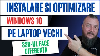 Instalare si Optimizare WINDOWS 10 Pe Un Laptop VECHI  SSDul Face Diferenta [upl. by Ennaillek]