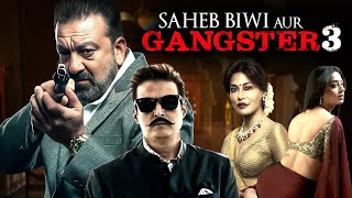 Saheb Biwi Aur Gangster 3 2018 Full Hindi Movie 4K  Sanjay Dutt amp Jimmy Shergil  Mahi Gill [upl. by Margi]