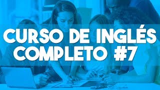 CURSO DE INGLES COMPLETO DESDE CERO NIVEL BASICO PARA PRINCIPIANTES ► CLASE 7 😊 [upl. by Yeruoc965]