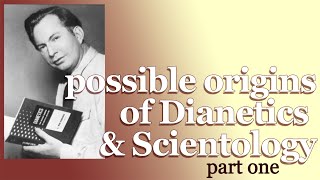 possible origins of Dianetics and Scientology part one [upl. by Amlez]