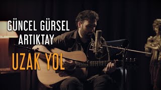 Güncel Gürsel Artıktay  Uzak Yol [upl. by Arbmat]