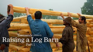 Townsends Presents quotRaising a Log Barnquot [upl. by Gabrielli]