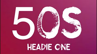 Headie One  50s Lyrics [upl. by Adoh]