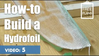 How to build a hydrofoil Fibreglassing the Bottom Of Wings Video 515 [upl. by Kalie]