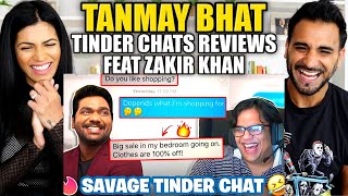 TANMAY BHAT  TINDER CHATS REVIEWS Feat Zakir Khan  REACTION [upl. by Enovad]