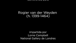 Conferencia Rogier van der Weyden h 13991464 [upl. by Ahseya]