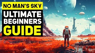 No Mans Sky 2024 Ultimate Guide For The Perfect Start  Top 30 Tips amp Tricks Everyone Should Know [upl. by Anoel]