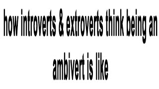 how introverts amp extroverts think being an ambivert is like [upl. by Guendolen187]