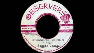 Reggae George ‎– Trodding Along [upl. by Ailla]