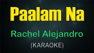 PAALAM NA  KARAOKE  Rachel Alejandro [upl. by Gillette179]