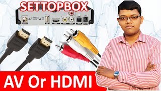 AV Vs HDMI  Which Is Good For Set Top Box  Explained In Hindi [upl. by Doersten]