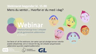 Webinar Følelsesmæssige krav i arbejdet på gymnasiale uddannelser Webinar 1 af 4 [upl. by Nylyram]