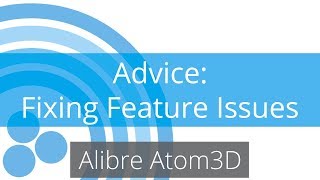 Alibre Atom3D Tutorial  Advice  Common Feature Issues [upl. by Aener980]