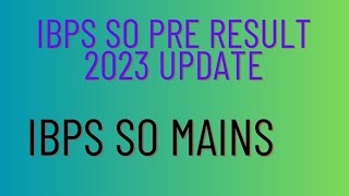 ibps so pre result 2023  ibps so pre cut off 2023  ibps so mains 2023 [upl. by Gairc80]